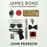 James Bond The Authorised Biography, John Pearson