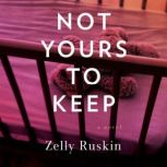 Not Yours To Keep, Zelly Ruskin