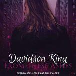 From These Ashes, Davidson King