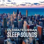 Ultimate Urban Sleep Sounds  25 Non..., Ultimate Urban Sleep Sounds