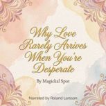 Why Love Rarely Arrives When Youre D..., Magickal Spot