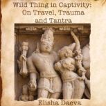 Wild Thing in Captivity, Elisha Daeva