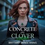 Concrete And Clover, Brittany Renee Annis