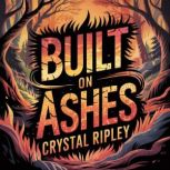 Built on Ashes, Crystal  Ripley