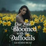 Our love bloomed with the daffodils, Gustavo Luiz