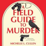 A Field Guide to Murder, Michelle L. Cullen