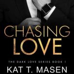 Chasing Love, Kat T. Masen