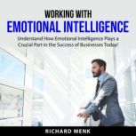 Working with Emotional Intelligence, Richard Menk