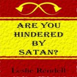 Are You Hindered By Satan, Leslie Rendell