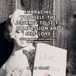 Embracing Yourself The Journey to Se..., Lucas Grant
