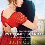 First Comes Scandal A Bridgerton Prequel, Julia Quinn