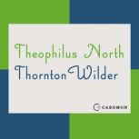 Theophilus North, Thornton Wilder
