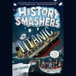 History Smashers The Titanic, Kate Messner
