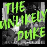 The Unlikely Duke, Harry Beaufort