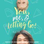 You, Me and Letting Go, Katie Kaleski