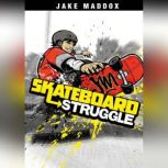 Skateboard Struggle, Jake Maddox