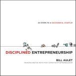 Disciplined Entrepreneurship 24 Steps to a Successful Startup, Bill Aulet