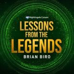 Lessons from the Legends, Brian Biro