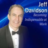 Becoming Indispensable at Work 9 Key Strategies to be Indispensable on the Job, Jeff Davidson