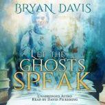 Let the Ghosts Speak, Bryan Davis