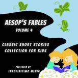 Aesop's Fables Volume 4 Classic Short Stories Collection for kids, Innofinitimo Media