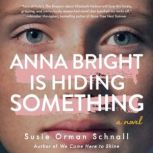 Anna Bright Is Hiding Something, Susie Orman Schnall