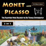 Monet and Picasso The Painters Who Decided to Do Things Differently, Kelly Mass
