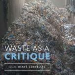 Waste as a Critique, Herve Corvellec