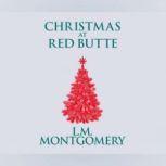 Christmas at Red Butte, L. M. Montgomery