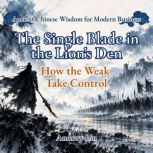 The Single Blade in the Lions Den H..., Andrew Lin