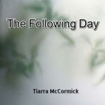 The Following Day, Tiarra McCormick