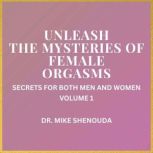Unleash the Mysteries of Female Orgas..., Dr. Mike Shenouda
