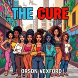 THE CURE for Womens Empowerment Sec..., Orson Vexford
