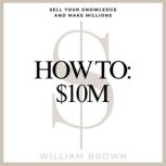 How To 10M, William Brown