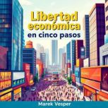 Libertad economica en cinco pasos, Marek Vesper