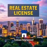 REAL ESTATE LICENSE Unlock Your Path..., Tobias Marwood