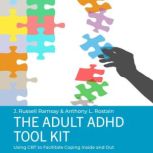 Adult ADHD Tool Kit, The, Anthony L. Rostain