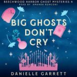 Big Ghosts Dont Cry, Danielle Garrett