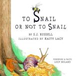To Snail or Not to Snail, S.J. Russell