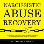 Narcissistic Abuse Recovery, Dr. Theresa J. Covert