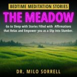 Bedtime Meditation Stories  THE MEAD..., Dr. Milo Sorrell