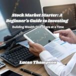 Stock Market Starter A Beginners Gu..., Lucas Thompson