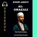 KNOW ABOUT AL GHAZALI, Saurabh Singh Chauhan