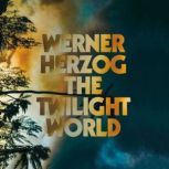 The Twilight World, Werner Herzog