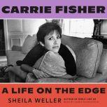 Carrie Fisher: A Life on the Edge, Sheila Weller