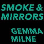 Smoke & Mirrors How Hype Obscures the Future and How to See Past It, Gemma Milne