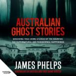 Australian Ghost Stories, James Phelps