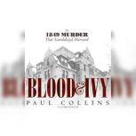 Blood & Ivy The 1849 Murder That Scandalized Harvard, Paul Collins