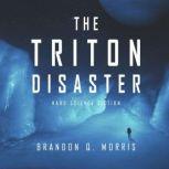 The Triton Disaster Hard Science Fiction, Brandon Q. Morris