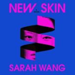 New Skin, Sarah Wang